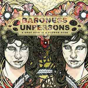 Baroness - and - Unpersons - A Grey Sigh In A Flower Husk