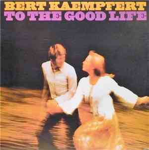 Bert Kaempfert - To The Good Life