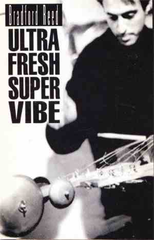 Bradford Reed - Ultra Fresh Super Vibe