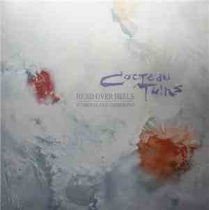 Cocteau Twins - Head Over Heels / Sunburst And Snowblind