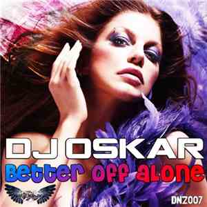 DJ Oskar  - Better Off Alone