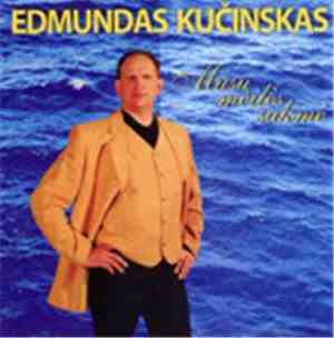 Edmundas Kučinskas - Mūsų Meilės Sakmė