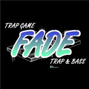 Fade  - Trap Game / Trap & Bass
