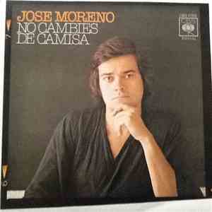 José Moreno - No Cambies De Camisa