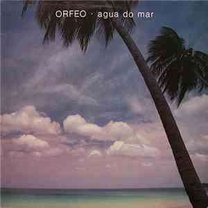 Orfeo  - Agua Do Mar