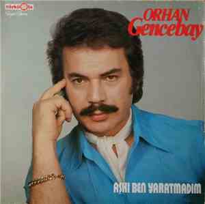 Orhan Gencebay - Aşkı Ben Yaratmadım
