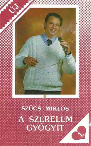 Szűcs Miklós  - A Szerelem Gyógyít