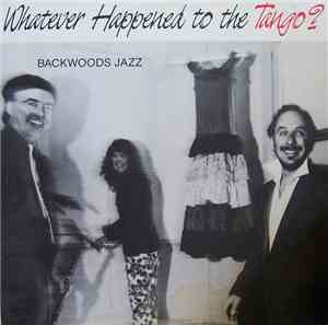 Backwoods Jazz - Whatever Happened To The Tango?