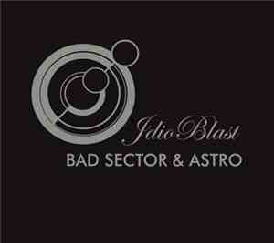 Bad Sector & Astro - Idioblast