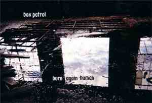 Box Patrol - Born Again Human