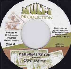 Capt. Barkey - Dem Nuh Like Yuh