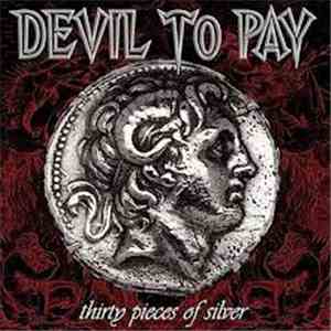 Devil To Pay - Thirty Pieces Of Silver