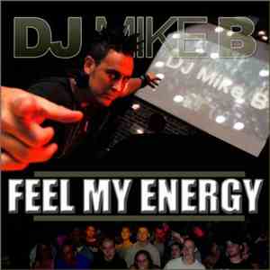 DJ Mike B - Feel My Energy (Richie Rich & DJ Frenzy 2009 Remix)