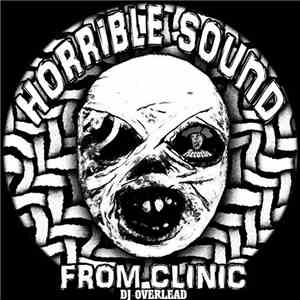 DJ Overlead - Horrible Sound From Clinic
