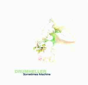 Drumheller  - Sometimes Machine