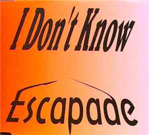 Escapade  - I Don't Know