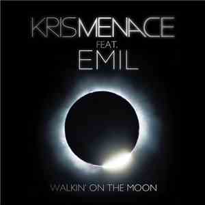 Kris Menace Feat. Emil  - Walkin' On The Moon