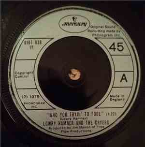 Lowry Hamner And The Cryers - Who You Tryin' To Fool