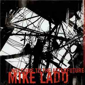 Mike Ladd - Welcome To The Afterfuture