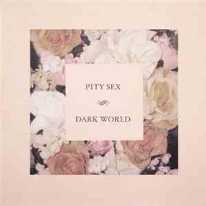 Pity Sex - Dark World