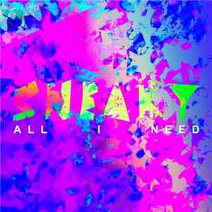Sneaky - All I Need