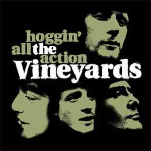 The Vineyards - Hoggin' All The Action