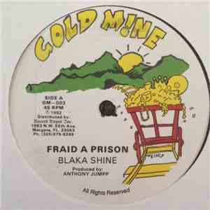 Blaka Shine - Fraid A Prison