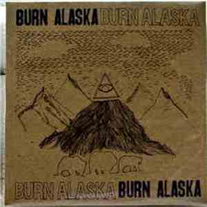 Burn Alaska - Burn Alaska