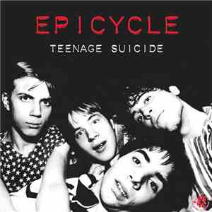 Epicycle - Teenage Suicide: The Best Of Epicycle 1978-1981