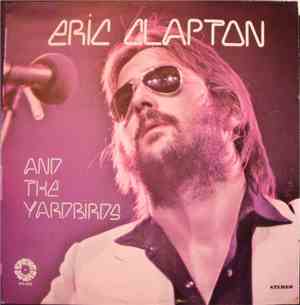 Eric Clapton and The Yardbirds - Eric Clapton And The Yardbirds