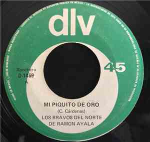 Los Bravos del Norte de Ramón Ayala - Mi Piquito De Oro / Ensename A Olvida ...