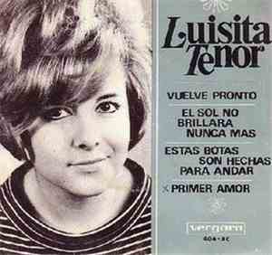 Luisita Tenor - Vuelve Pronto / El Sol No Brillara Nunca Mas / Estas Botas  ...