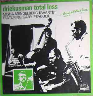 Misha Mengelberg Kwartet Featuring Gary Peacock - Driekusman Total Loss