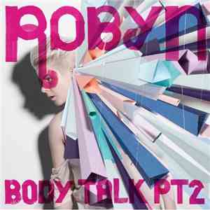 Robyn - Body Talk Pt. 2