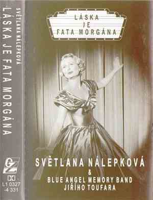 Světlana Nálepková & Blue Angel Memory Band Jiřího Toufara - Láska Je Fata  ...