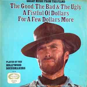 The Hollywood Soundmakers - Great Music From The Films The Good, The Bad &  ...