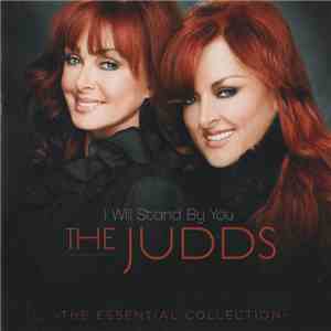 The Judds - I Will Stand By You: The Essential Collection