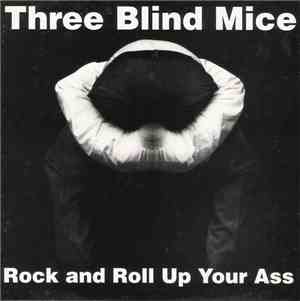 Three Blind Mice  - Rock And Roll Up Your Ass