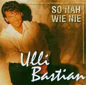 Ulli Bastian - So Nah Wie Nie