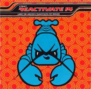 Various - Reactivate 14 - Larry The Lobster's Trancetastic Pot Boilers