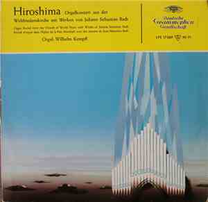 Wilhelm Kempff - Hiroshima: Orgelkonzert Aus Der Weltfriedenskirche Mit Wer ...