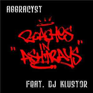 Aggracyst, DJ Klustor - Roaches In Ashtrays