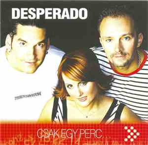 Desperado  - Csak Egy Perc...