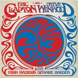 Eric Clapton And Steve Winwood - Live From Madison Square Garden