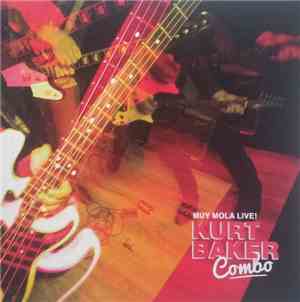 Kurt Baker Combo - Muy Mola Live!