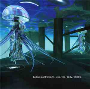 Kurtis Mantronik - I Sing The Body Electro