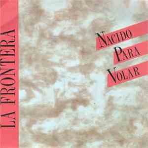 La Frontera - Nacido Para Volar
