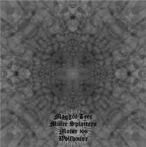 Maggot Tree / Mince Splatters / Motor 166 / Wolfhouse - Untitled