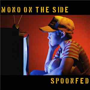 Mono On The Side - Spoonfed