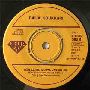 Raija Koukkari - Hän Lähti, Mutta Jotain Jäi / Turhaan Mua Seuraat